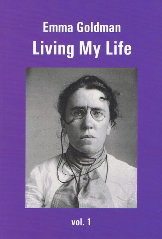 Living My Life - Emma Goldman (Volume 1)